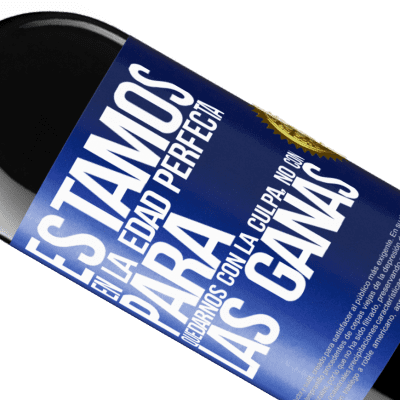 Expresiones Únicas y Personales. «Estamos en la edad perfecta para quedarnos con la culpa, no con las ganas» Edición RED MBE Reserva