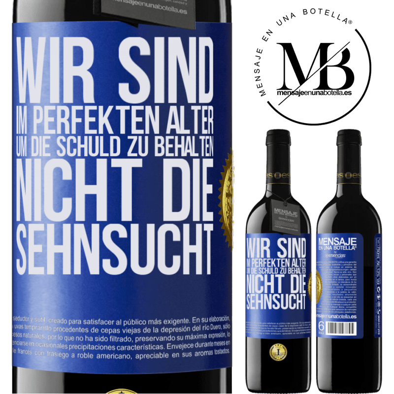 39,95 € Kostenloser Versand | Rotwein RED Ausgabe MBE Reserve Wir sind im perfekten Alter, um Schuldgefühle zu haben, nicht Verlangen Blaue Markierung. Anpassbares Etikett Reserve 12 Monate Ernte 2016 Tempranillo
