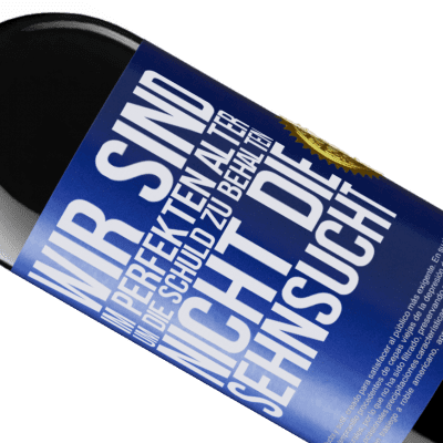 Einzigartige und Persönliche Ausdrücke. «Wir sind im perfekten Alter, um Schuldgefühle zu haben, nicht Verlangen» RED Ausgabe MBE Reserve