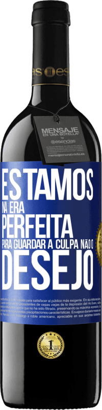 39,95 € | Vinho tinto Edição RED MBE Reserva Estamos na era perfeita para guardar a culpa, não o desejo Etiqueta Azul. Etiqueta personalizável Reserva 12 Meses Colheita 2015 Tempranillo