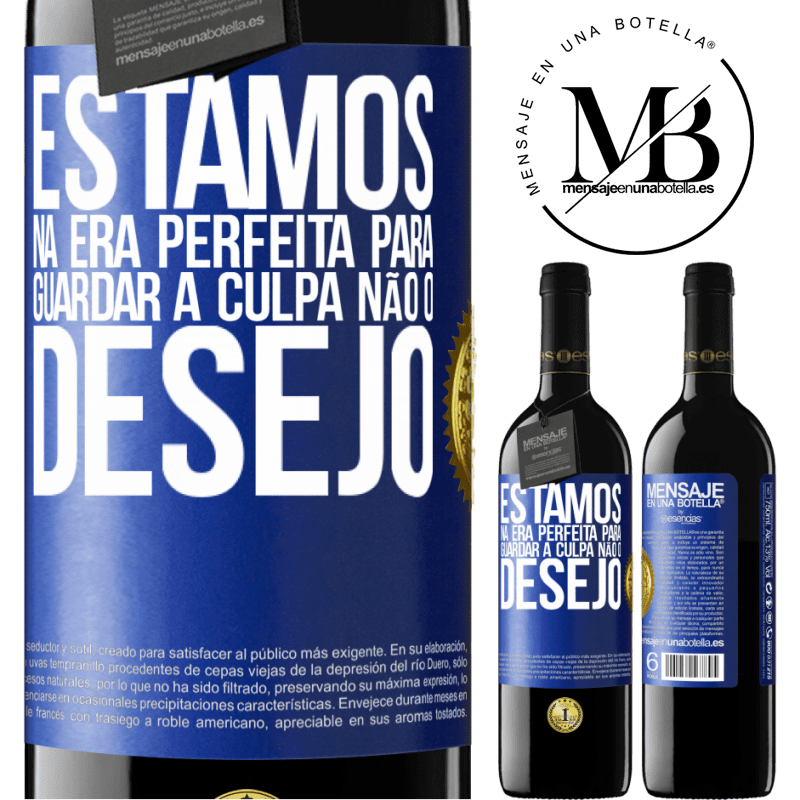 39,95 € Envio grátis | Vinho tinto Edição RED MBE Reserva Estamos na era perfeita para guardar a culpa, não o desejo Etiqueta Azul. Etiqueta personalizável Reserva 12 Meses Colheita 2015 Tempranillo