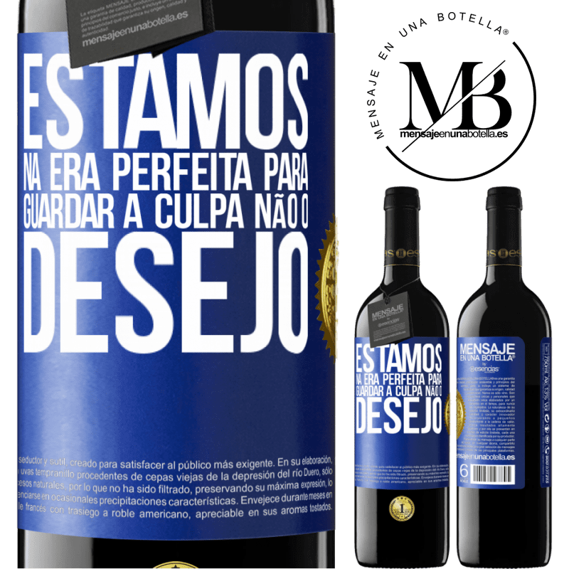 39,95 € Envio grátis | Vinho tinto Edição RED MBE Reserva Estamos na era perfeita para guardar a culpa, não o desejo Etiqueta Azul. Etiqueta personalizável Reserva 12 Meses Colheita 2016 Tempranillo