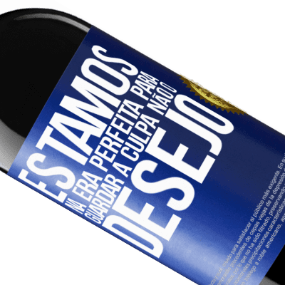 Expressões Únicas e Pessoais. «Estamos na era perfeita para guardar a culpa, não o desejo» Edição RED MBE Reserva