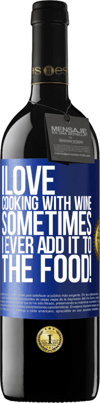 39,95 € | Red Wine RED Edition MBE Reserve I love cooking with wine. Sometimes I ever add it to the food! Blue Label. Customizable label Reserve 12 Months Harvest 2014 Tempranillo