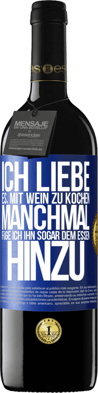 39,95 € | Rotwein RED Ausgabe MBE Reserve Ich liebe es, mit Wein zu kochen. Manchmal füge ich ihn sogar dem Essen hinzu Blaue Markierung. Anpassbares Etikett Reserve 12 Monate Ernte 2016 Tempranillo