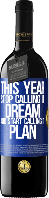 39,95 € Free Shipping | Red Wine RED Edition MBE Reserve This year stop calling it dream and start calling it plan Blue Label. Customizable label Reserve 12 Months Harvest 2014 Tempranillo