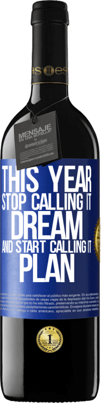 39,95 € | Red Wine RED Edition MBE Reserve This year stop calling it dream and start calling it plan Blue Label. Customizable label Reserve 12 Months Harvest 2015 Tempranillo