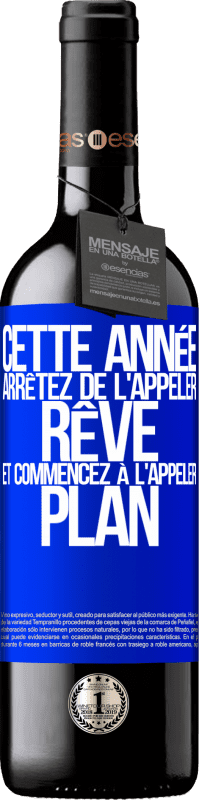 39,95 € | Vin rouge Édition RED MBE Réserve Cette année arrêtez de l'appeler rêve et commencez à l'appeler plan Étiquette Bleue. Étiquette personnalisable Réserve 12 Mois Récolte 2015 Tempranillo