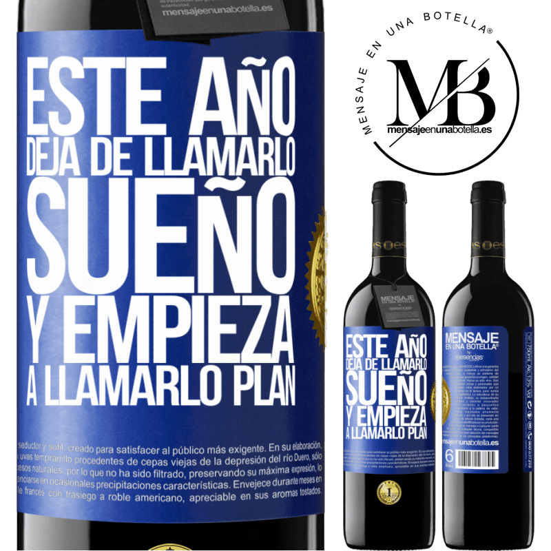 39,95 € Envío gratis | Vino Tinto Edición RED MBE Reserva Este año deja de llamarlo sueño y empieza a llamarlo plan Etiqueta Azul. Etiqueta personalizable Reserva 12 Meses Cosecha 2015 Tempranillo