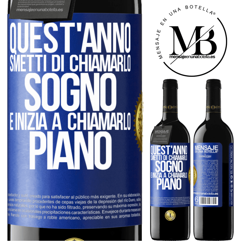 39,95 € Spedizione Gratuita | Vino rosso Edizione RED MBE Riserva Quest'anno smetti di chiamarlo sogno e inizia a chiamarlo piano Etichetta Blu. Etichetta personalizzabile Riserva 12 Mesi Raccogliere 2015 Tempranillo