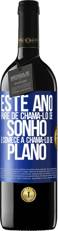 «Este ano, pare de chamá-lo de sonho e comece a chamá-lo de plano» Edição RED MBE Reserva
