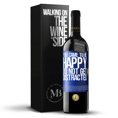 «You came to be happy. Do not get distracted» RED Edition Crianza 6 Months