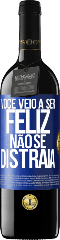 «Você veio a ser feliz. Não se distraia» Edição RED MBE Reserva