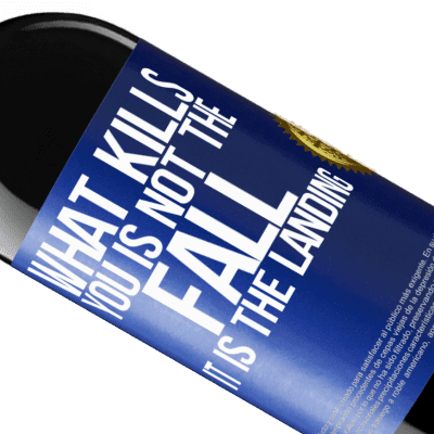 Unique & Personal Expressions. «What kills you is not the fall, it is the landing» RED Edition Crianza 6 Months