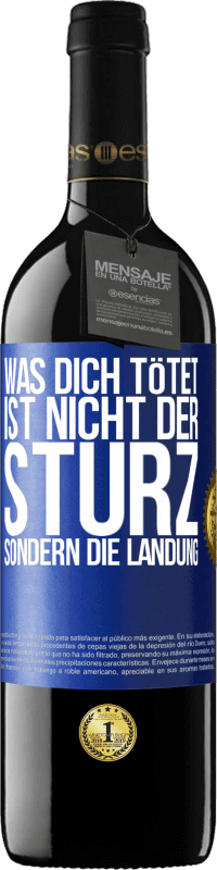 39,95 € | Rotwein RED Ausgabe MBE Reserve Was dich tötet, ist nicht der Sturz, sondern die Landung Blaue Markierung. Anpassbares Etikett Reserve 12 Monate Ernte 2015 Tempranillo