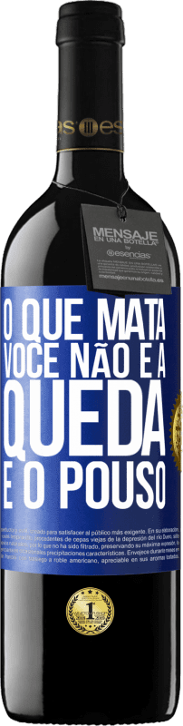 39,95 € Envio grátis | Vinho tinto Edição RED MBE Reserva O que mata você não é a queda, é o pouso Etiqueta Azul. Etiqueta personalizável Reserva 12 Meses Colheita 2016 Tempranillo