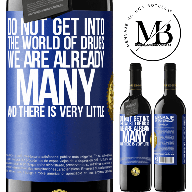 24,95 € Free Shipping | Red Wine RED Edition Crianza 6 Months Do not get into the world of drugs ... We are already many and there is very little Blue Label. Customizable label Aging in oak barrels 6 Months Harvest 2019 Tempranillo