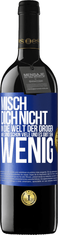 39,95 € | Rotwein RED Ausgabe MBE Reserve Misch dich nicht in die Welt der Drogen. Wir sind schon viele und es gibt sehr wenig Blaue Markierung. Anpassbares Etikett Reserve 12 Monate Ernte 2014 Tempranillo