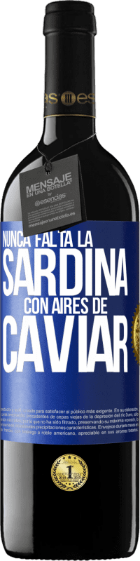 39,95 € | Vino Tinto Edición RED MBE Reserva Nunca falta la sardina con aires de caviar Etiqueta Azul. Etiqueta personalizable Reserva 12 Meses Cosecha 2015 Tempranillo