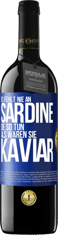 39,95 € | Rotwein RED Ausgabe MBE Reserve Es fehlt nie an Sardine, die so tun, als wären sie Kaviar Blaue Markierung. Anpassbares Etikett Reserve 12 Monate Ernte 2016 Tempranillo