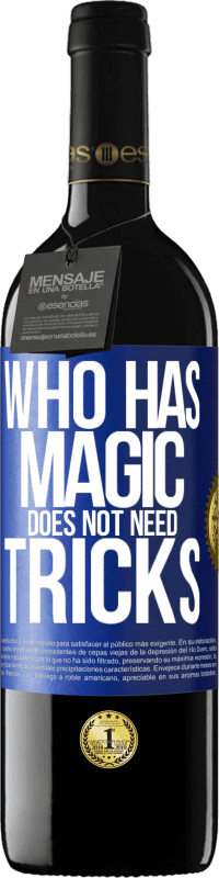 39,95 € | Red Wine RED Edition MBE Reserve Who has magic does not need tricks Blue Label. Customizable label Reserve 12 Months Harvest 2016 Tempranillo