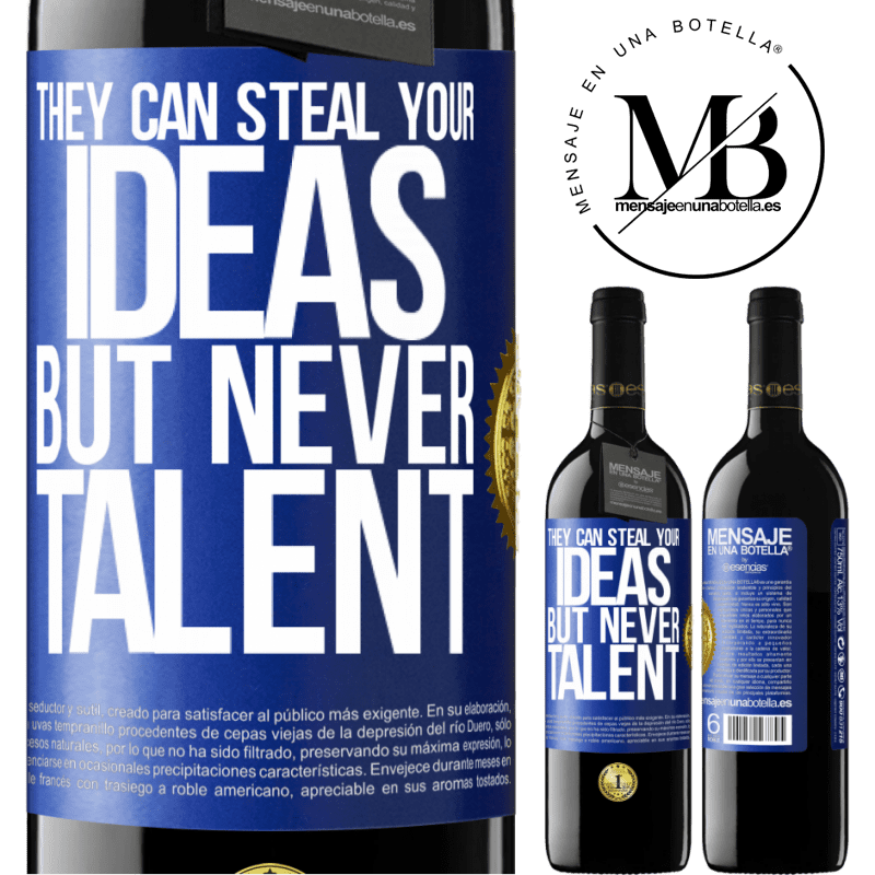 39,95 € Free Shipping | Red Wine RED Edition MBE Reserve They can steal your ideas but never talent Blue Label. Customizable label Reserve 12 Months Harvest 2014 Tempranillo