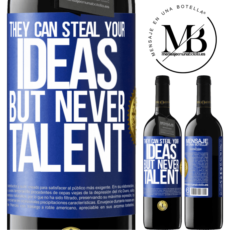 39,95 € Free Shipping | Red Wine RED Edition MBE Reserve They can steal your ideas but never talent Blue Label. Customizable label Reserve 12 Months Harvest 2015 Tempranillo