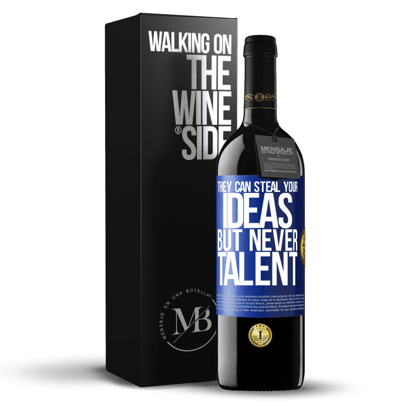 24,95 € Free Shipping | Red Wine RED Edition Crianza 6 Months They can steal your ideas but never talent Blue Label. Customizable label Aging in oak barrels 6 Months Harvest 2019 Tempranillo