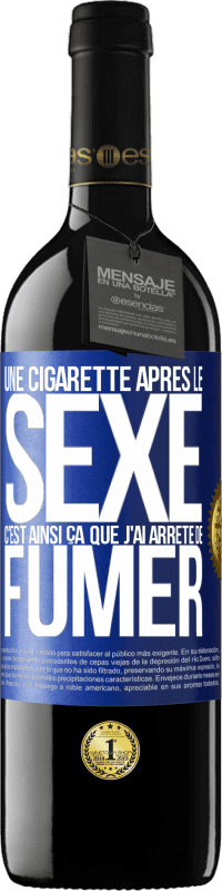 39,95 € | Vin rouge Édition RED MBE Réserve Une cigarette après le sexe. C'est ainsi ça que j'ai arrêté de fumer Étiquette Bleue. Étiquette personnalisable Réserve 12 Mois Récolte 2015 Tempranillo