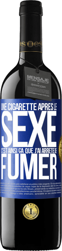 39,95 € | Vin rouge Édition RED MBE Réserve Une cigarette après le sexe. C'est ainsi ça que j'ai arrêté de fumer Étiquette Bleue. Étiquette personnalisable Réserve 12 Mois Récolte 2016 Tempranillo