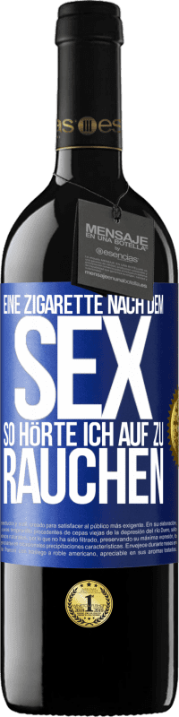 39,95 € | Rotwein RED Ausgabe MBE Reserve Eine Zigarette nach dem Sex. So hörte ich auf zu rauchen Blaue Markierung. Anpassbares Etikett Reserve 12 Monate Ernte 2016 Tempranillo