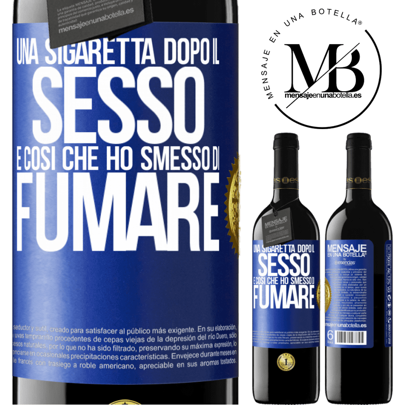39,95 € Spedizione Gratuita | Vino rosso Edizione RED MBE Riserva Una sigaretta dopo il sesso. È così che ho smesso di fumare Etichetta Blu. Etichetta personalizzabile Riserva 12 Mesi Raccogliere 2016 Tempranillo