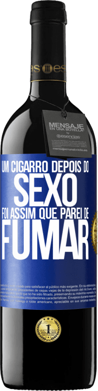 39,95 € | Vinho tinto Edição RED MBE Reserva Um cigarro depois do sexo. Foi assim que parei de fumar Etiqueta Azul. Etiqueta personalizável Reserva 12 Meses Colheita 2015 Tempranillo