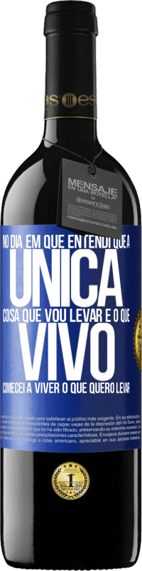«No dia em que entendi que a única coisa que vou levar é o que vivo, comecei a viver o que quero levar» Edição RED MBE Reserva