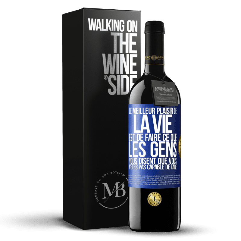 39,95 € Envoi gratuit | Vin rouge Édition RED MBE Réserve Le meilleur plaisir de la vie est de faire ce que les gens vous disent que vous n'êtes pas capable de faire Étiquette Bleue. Étiquette personnalisable Réserve 12 Mois Récolte 2015 Tempranillo