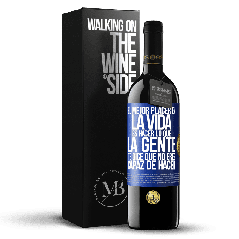 39,95 € Envío gratis | Vino Tinto Edición RED MBE Reserva El mejor placer en la vida es hacer lo que la gente te dice que no eres capaz de hacer Etiqueta Azul. Etiqueta personalizable Reserva 12 Meses Cosecha 2015 Tempranillo