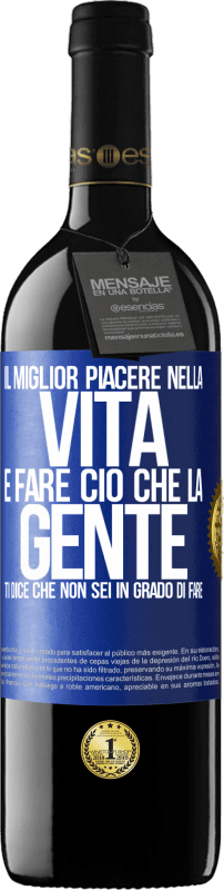 39,95 € | Vino rosso Edizione RED MBE Riserva Il miglior piacere nella vita è fare ciò che la gente ti dice che non sei in grado di fare Etichetta Blu. Etichetta personalizzabile Riserva 12 Mesi Raccogliere 2015 Tempranillo