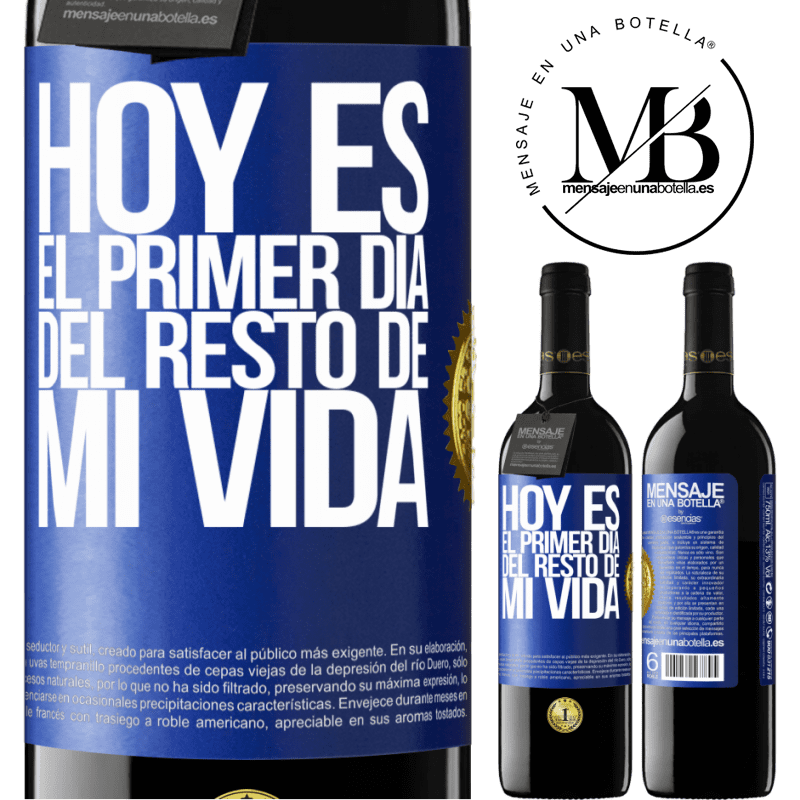 39,95 € Envío gratis | Vino Tinto Edición RED MBE Reserva Hoy es el primer día del resto de mi vida Etiqueta Azul. Etiqueta personalizable Reserva 12 Meses Cosecha 2014 Tempranillo