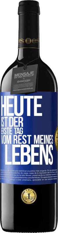 39,95 € Kostenloser Versand | Rotwein RED Ausgabe MBE Reserve Heute ist der erste Tag vom Rest meines Lebens Blaue Markierung. Anpassbares Etikett Reserve 12 Monate Ernte 2014 Tempranillo