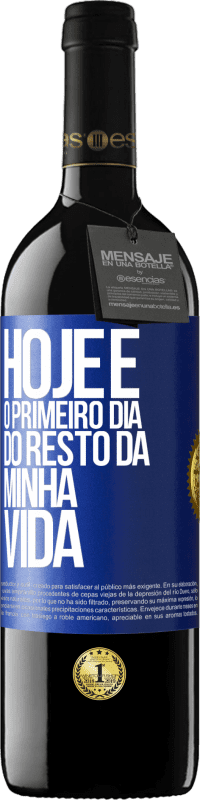 39,95 € | Vinho tinto Edição RED MBE Reserva Hoje é o primeiro dia do resto da minha vida Etiqueta Azul. Etiqueta personalizável Reserva 12 Meses Colheita 2014 Tempranillo