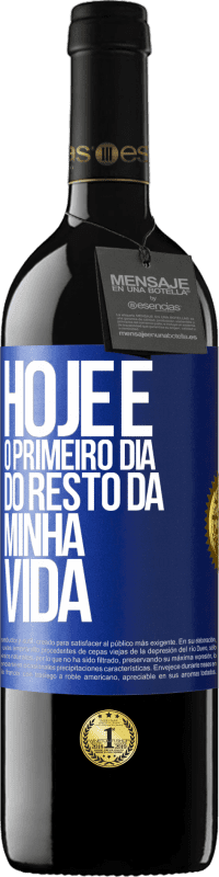 39,95 € Envio grátis | Vinho tinto Edição RED MBE Reserva Hoje é o primeiro dia do resto da minha vida Etiqueta Azul. Etiqueta personalizável Reserva 12 Meses Colheita 2016 Tempranillo