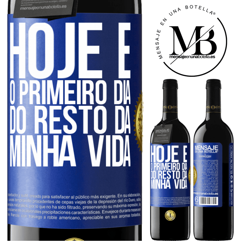 39,95 € Envio grátis | Vinho tinto Edição RED MBE Reserva Hoje é o primeiro dia do resto da minha vida Etiqueta Azul. Etiqueta personalizável Reserva 12 Meses Colheita 2014 Tempranillo