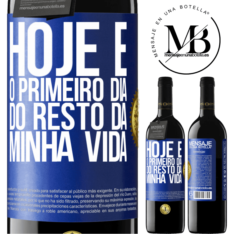 39,95 € Envio grátis | Vinho tinto Edição RED MBE Reserva Hoje é o primeiro dia do resto da minha vida Etiqueta Azul. Etiqueta personalizável Reserva 12 Meses Colheita 2016 Tempranillo