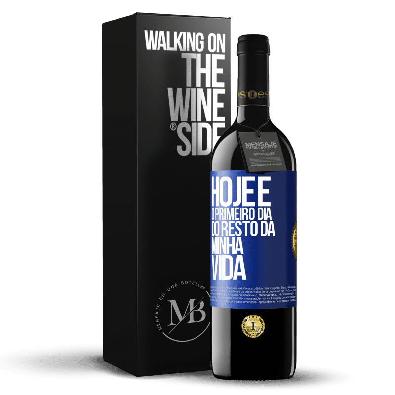 39,95 € Envio grátis | Vinho tinto Edição RED MBE Reserva Hoje é o primeiro dia do resto da minha vida Etiqueta Azul. Etiqueta personalizável Reserva 12 Meses Colheita 2015 Tempranillo