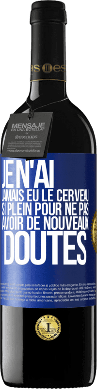 Envoi gratuit | Vin rouge Édition RED MBE Réserve Je n'ai jamais eu le cerveau si plein pour ne pas avoir de nouveaux doutes Étiquette Bleue. Étiquette personnalisable Réserve 12 Mois Récolte 2014 Tempranillo