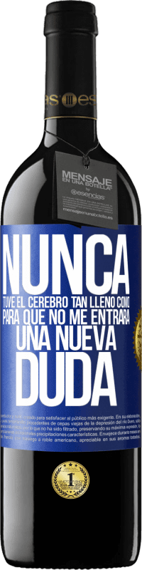 «Nunca tuve el cerebro tan lleno como para que no me entrara una nueva duda» Edición RED MBE Reserva