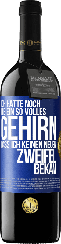 39,95 € Kostenloser Versand | Rotwein RED Ausgabe MBE Reserve Ich hatte noch nie ein so volles Gehirn, dass ich keinen neuen Zweifel bekam Blaue Markierung. Anpassbares Etikett Reserve 12 Monate Ernte 2014 Tempranillo