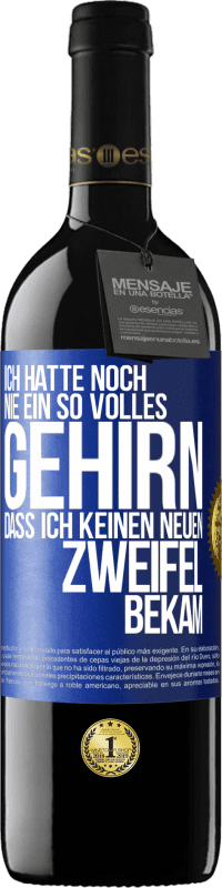 39,95 € Kostenloser Versand | Rotwein RED Ausgabe MBE Reserve Ich hatte noch nie ein so volles Gehirn, dass ich keinen neuen Zweifel bekam Blaue Markierung. Anpassbares Etikett Reserve 12 Monate Ernte 2016 Tempranillo