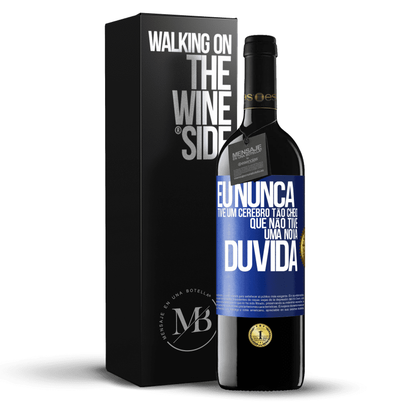 39,95 € Envio grátis | Vinho tinto Edição RED MBE Reserva Eu nunca tive um cérebro tão cheio que não tive uma nova dúvida Etiqueta Azul. Etiqueta personalizável Reserva 12 Meses Colheita 2015 Tempranillo