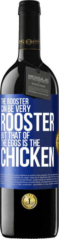 «The rooster can be very rooster, but that of the eggs is the chicken» RED Edition MBE Reserve